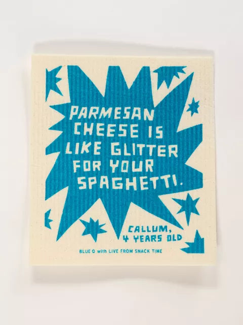 PARMESAN CHEESE IS LIKE GLITTER FOR YOUR SPAGHETTI. SWEDISH DISHCLOTH